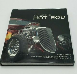 Art Of The Hot Rod Ken Gross Book Hc/dj 2008 Vintage Automobiles Car Restoration