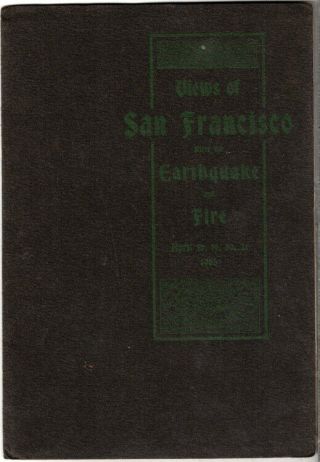 Views Of San Francisco After The Earthquake And Fire April 18 - 21,  1906