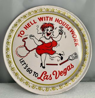 1980s Vintage Beer/ Cocktail Tray To Hell With Housework Lets Go To Las Vegas Nv