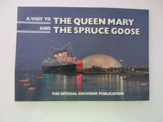 A Visit To The Queen Mary And The Spruce Goose : The Official Souvenir Booklet