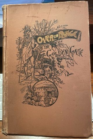 1889 Tour Guide To The Western States,  " Over The Range To The Golden Gate "