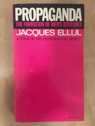 Jacques Ellul - Propaganda: The Formation Of Men 