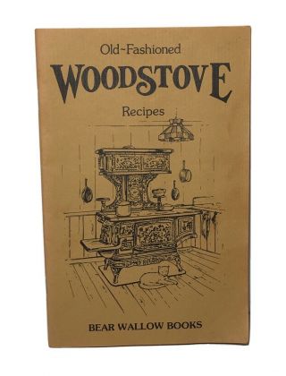 Old Fashioned Woodstove Recipes Bear Wallow Books Vtg Cookbook Booklet 1988