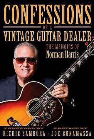 Confessions Of A Vintage Guitar Dealer : The Memoirs Of Norman Harris By.