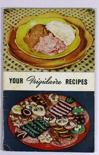 Vintage " Your Frigidaire Recipes " Refrigerator Booklet