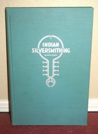 Indian Silversmithing By W.  Ben Hunt 1952 Vintage Rare Hardback