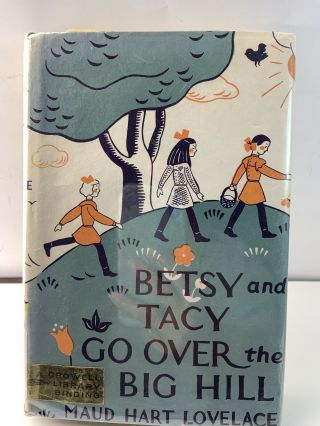Vintage Hc/dj/mylar Betsy And Tacy Go Over The Big Hill Maud Hart Lovelace 1942