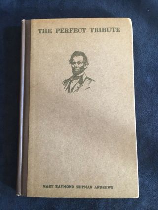 Vintage Book: The Perfect Tribute (lincoln) 1916 Mary Raymond Shipman Andrews