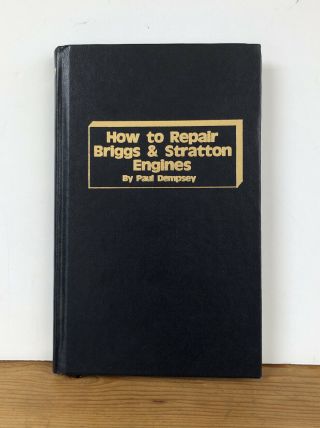 Vintage 1979 First Edition; How To Repair Briggs & Stratton Engines Paul Dempsey