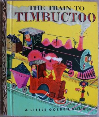 Vintage Little Golden Book The Train To Timbuctoo " A " By Margaret Wise Brown