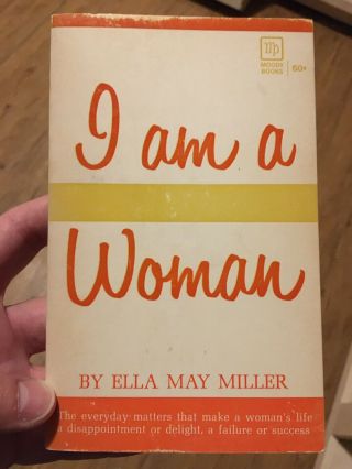 Vintage Book I Am A Woman By Ella May Miller Moody Press 1967