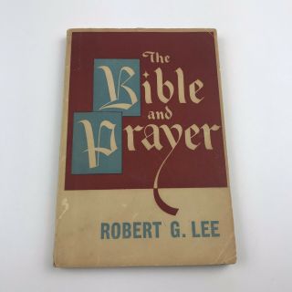 The Bible And Prayer By Robert G Lee 1950 Paperback Vintage Book
