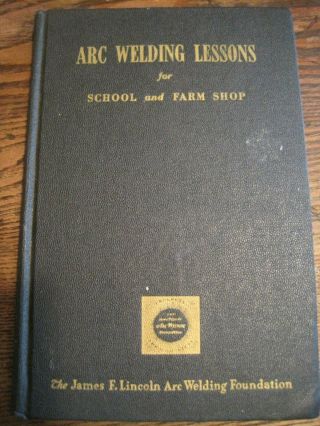 Vtg Lincoln Electric Arc Welding Lessons For School&farm Shop - 1954 Hbk - 4th Print