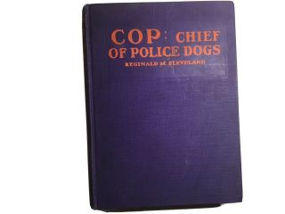 Cop: Chief Of Police Dogs By Reginald M.  Cleveland Vintage Book