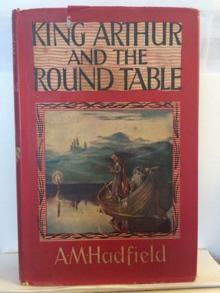 Vintage Book King Arthur And The Round Table By A M Hadfield Hb In Dj 1954
