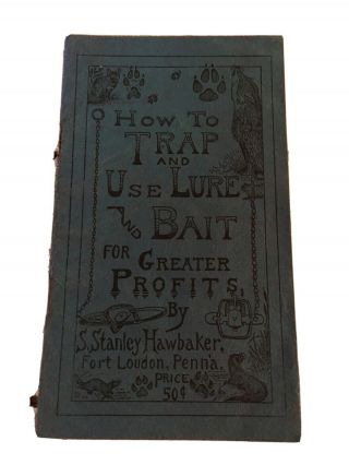 How To Trap And Use Lure And Bait For Greater Profits Hunting Book Hawbaker