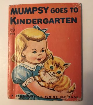 Mumpsy Goes To Kindergarten Vintage 1945 A Rand Mcnally Junior Elf Book