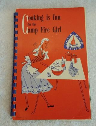 Cooking Is Fun For The Camp Fire Girl Cook Book Cookbook Vera R Fox 1953 Vintage