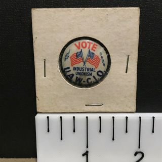 Vote Industrial Unionism U.  A.  W.  - C.  I.  O.  (1930s?) 7/8 " Vintage Pin - Back Button