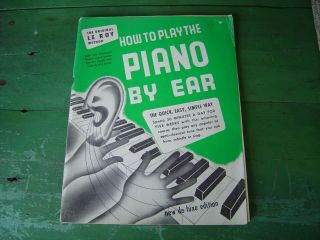Vtg How To Play The Piano By Ear ©1950 Le Roy Method Quick Easy Way 30 Min/day