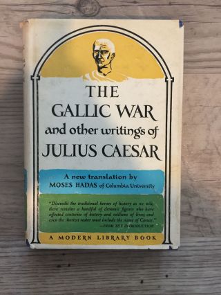 The Gallic Wars And Other Writings Of Julius Caesar - A Modern Library Book,  1957