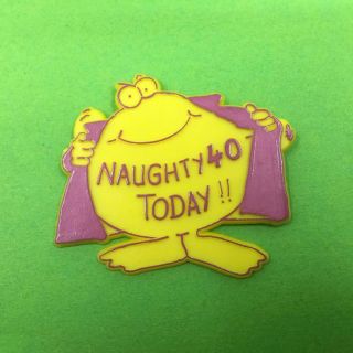 Vintage Naughty 40 40th Birthday Plastic Pin Badge Button 1980s