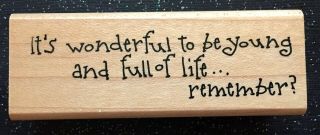 Vintage Rubber Stamp ".  To Be Young And Full Of Life.  " By Art Impressions