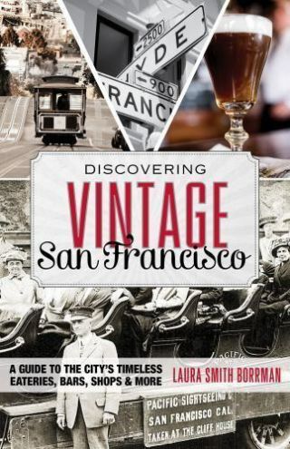 Discovering Vintage San Francisco : A Guide To The City 