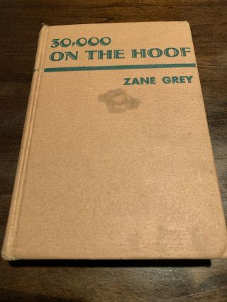 Vintage Book 30,  000 On The Hoof By Zane Grey 1940
