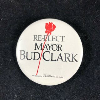 Vintage Re - Elect Mayor Bud Clark Portland Oregon Pin Button Pinback 2 " Diam