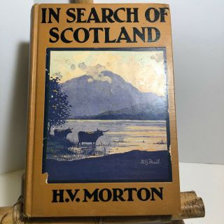Vintage 1932 Edition In Search Of Scotland By H.  V Morton W/ Color Litho Label