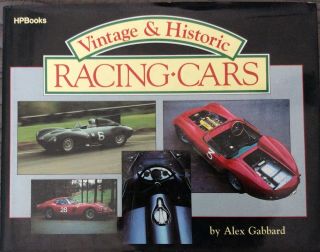 Vintage & Historic Racing Cars By Alex Gabbard 1986 1st Printing Hardcover