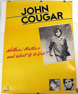 John Cougar Mellencamp 1980 Vtg Promo Poster Nothing Matters And What If It Did?
