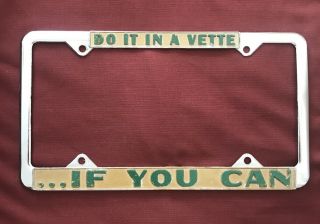 Do It In A Vette If You Can Vintage License Plate Frame Gm Chevy Corvette C2 C3