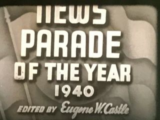 16mm Film Movie – News Parade Of The Year 1940 - By Castle Films - Sound Film