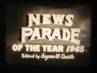 16 Mm B & W Sound Castle Films News Parade Of 1945