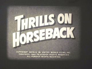 16 Mm B & W Sound Castle Films 378 Thrills On Horseback 1954