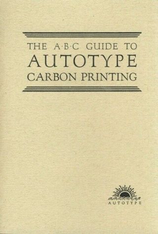 The Abc Guide To Autotype Carbon Printing By J.  R.  Sawyer Rev Edition - Reprint