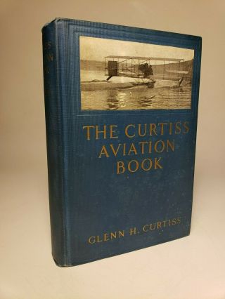 1912 Glenn Curtiss Aviation Book 1st Ed Early Aviation Pioneer Scarce Motorcycle