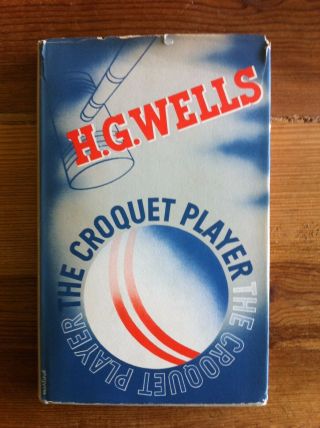 H.  G.  Wells Signed The Croquet Player,  1st Us Edition; 1st Issue Dust Jacket 1937