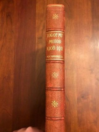 SIGNED William K.  VANDERBILT,  Log of My Motor: 1908 - 1911,  1st ed Automobile Hist 2