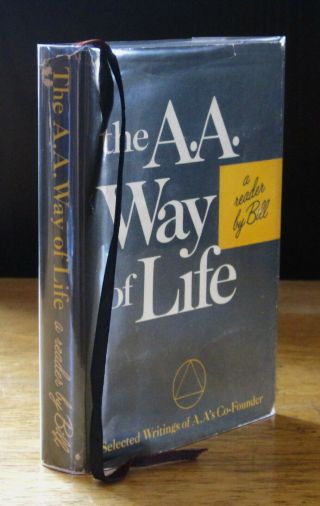 The Aa Way Of Life (1967) A Reader By Bill W.  1st Edition,  Alcoholics Anonymous