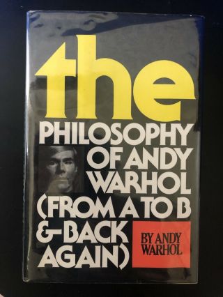 Andy Warhol Signed The Philosophy Of Andy Warhol From A To B & Back Again