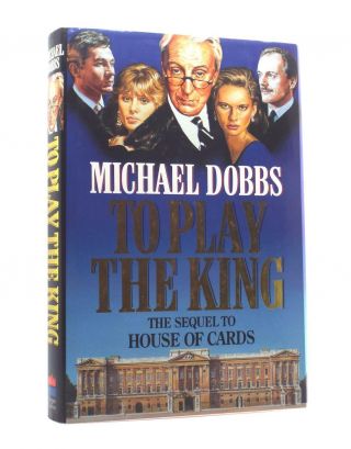 Michael Dobbs – To Play The King – Signed First Uk Edition 1992 - 1st Book