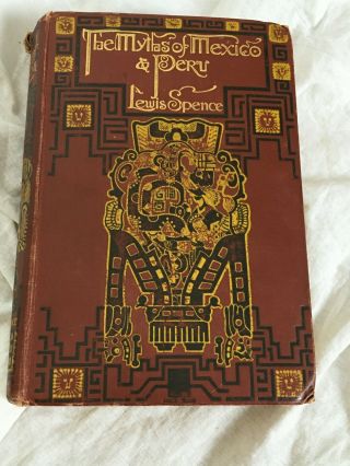 The Myths Of Mexico And Peru Vintage 1913 Edition