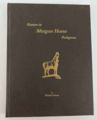 Names In Morgan Horse Pedigrees Mabel Owen Special First Edition 302/500 Rare