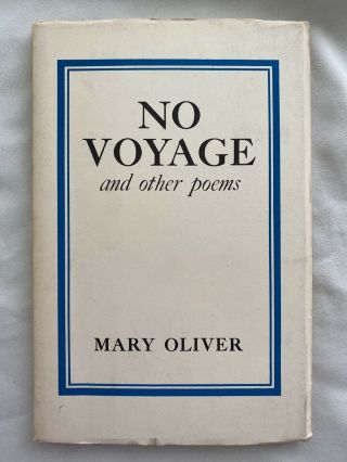 No Voyage By Mary Oliver First Edition 1st Print