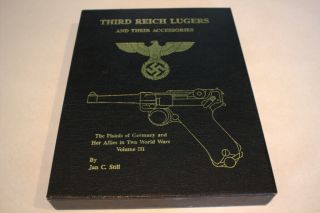 Third Reich Lugers And Their Accessories - Author Still,  Jan C.