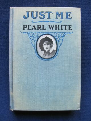 Just Me By Actress Pearl White 1st Ed - Memoirs Of 
