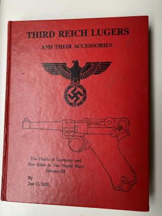 Third Reich Lugers And Their Accessories The Pistols Of Germany And Her.